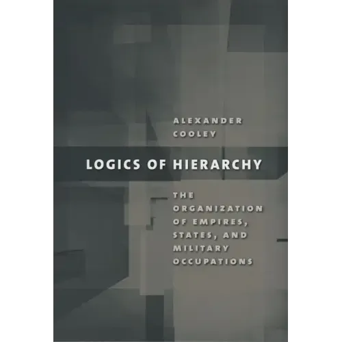 Logics of Hierarchy: The Organization of Empires, States, and Military Occupations