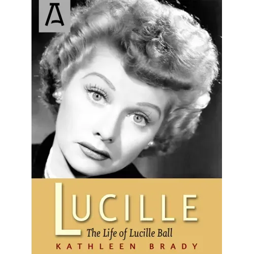 Lucille: The Life of Lucille Ball