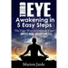 Third Eye Awakening in 5 Easy Steps: The Easy Way to Unleash Your Psychic Power and Open the Third Eye Chakra