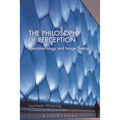 The Philosophy of Perception: Phenomenology and Image Theory