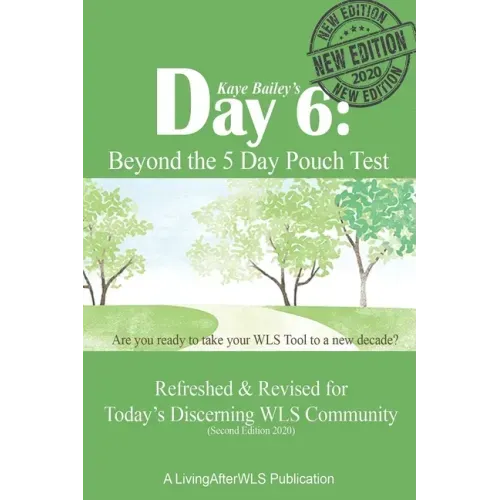 Day 6: Beyond the 5 Day Pouch Test: Refreshed & Revised for Today's Discerning WLS Community (Second Edition 2020)