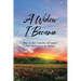 A Widow I Became: Due to the Cruelty of Cancer: But Victory in Jesus!