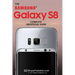 Samsung Galaxy S8: The Complete Unofficial Guide