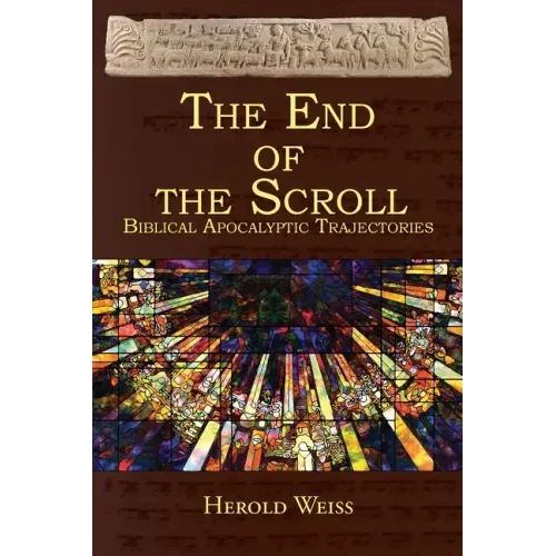 The End of the Scroll: Biblical Apocalyptic Trajectories