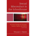Sexual Misconduct in the Schoolhouse: Prevention Strategies for Principals, Teachers, Coaches, and Students