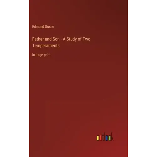Father and Son - A Study of Two Temperaments: in large print