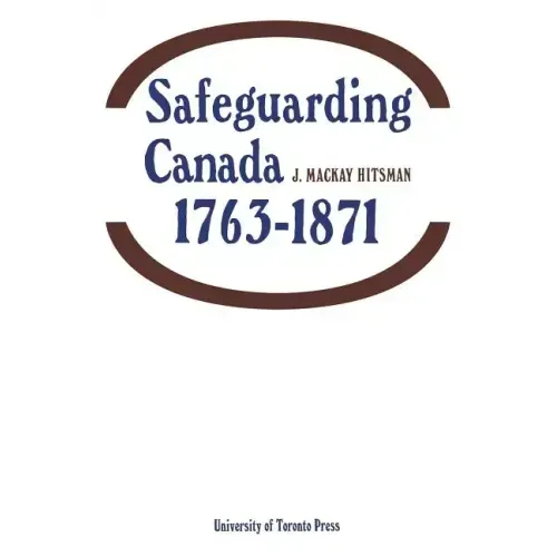 Safeguarding Canada 1763-1871