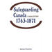 Safeguarding Canada 1763-1871