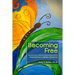 Becoming Free: Recovering from Adverse Childhood Events (ACE's): Healing from a Hidden Epidemic