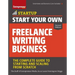 Start Your Own Freelance Writing Business: The Complete Guide to Starting and Scaling from Scratch