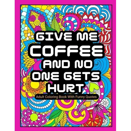 Adult Coloring Book With Funny Quotes: For women Large Print Beautifully Designed Unique Mandala Patterns With Funny & Sarcastic Quotes for Relaxation