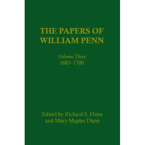 The Papers of William Penn, Volume 3: 1685-17