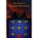The House of Haunted Mountain: Enter if you dare!!!