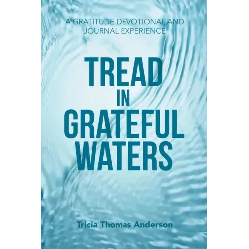 Tread in Grateful Waters: A Gratitude Devotional and Journal Experience