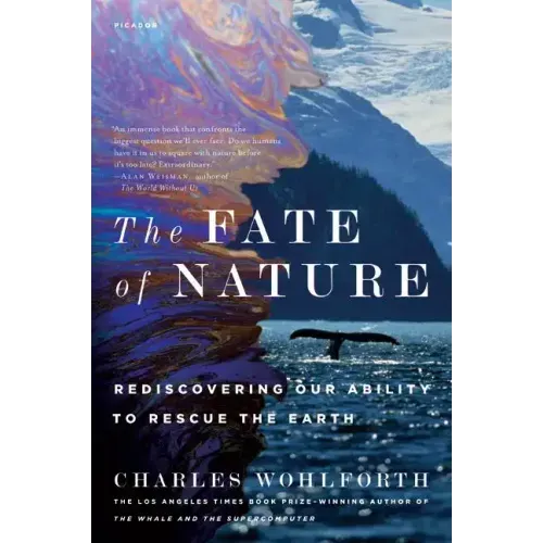 The Fate of Nature: Rediscovering Our Ability to Rescue the Earth