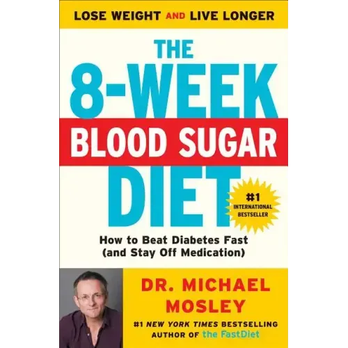 The 8-Week Blood Sugar Diet: How to Beat Diabetes Fast (and Stay Off Medication)