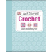 Get Started: Crochet: Learn Something New