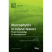 Macrophytes in Inland Waters: From Knowledge to Management