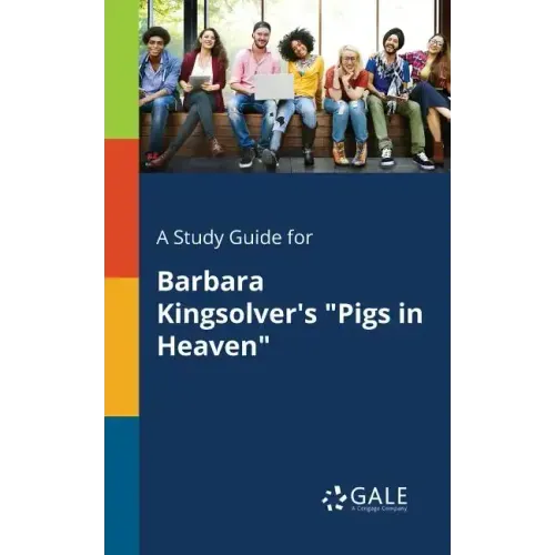 A Study Guide for Barbara Kingsolver's "Pigs in Heaven"