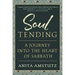 Soul Tending: Journey Into the Heart of Sabbath
