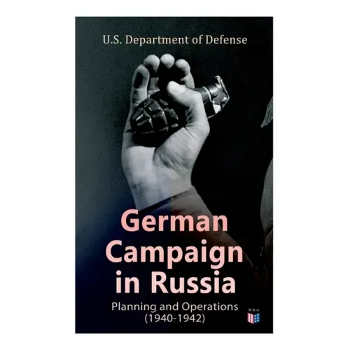 German Campaign in Russia: Planning and Operations (1940-1942): Ww2: Strategic & Operational Planning: Directive Barbarossa, the Initial Operations, G