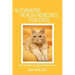 Alternative Health Remedies for Cats: Innovative Ideas For Kitty's Health and Care