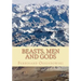 Beasts, Men, and Gods