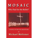 Mosaic: Who Paid for the Bullet?