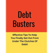 Debt: Effective Tips To Help You Finally Get Out From Under The Clutches Of Debt!
