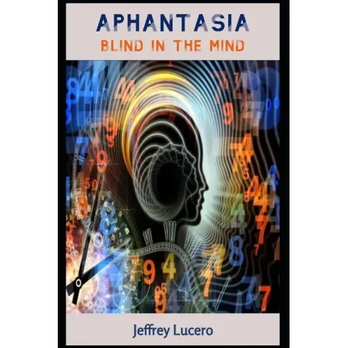 Aphantasia: Blind in the Mind