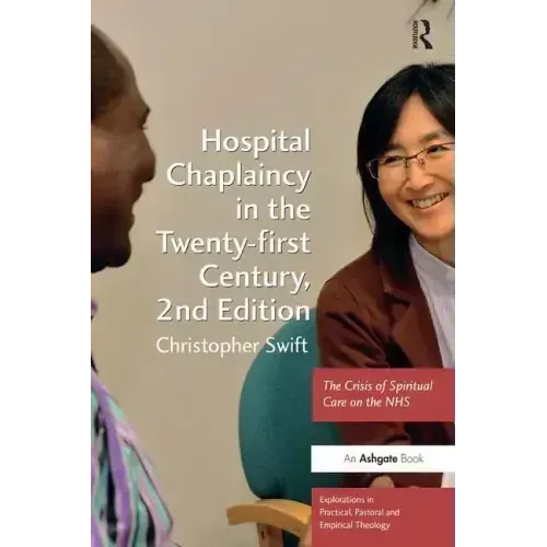 Hospital Chaplaincy in the Twenty-first Century: The Crisis of Spiritual Care on the NHS
