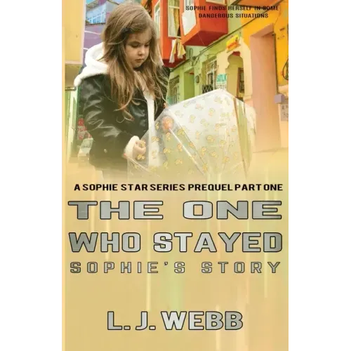 The One Who Stayed Sophie's Story: A Sophie Star Series Prequel Part One