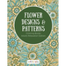 Flower Designs & Patterns - Coloring Books Adults Relaxation Edition