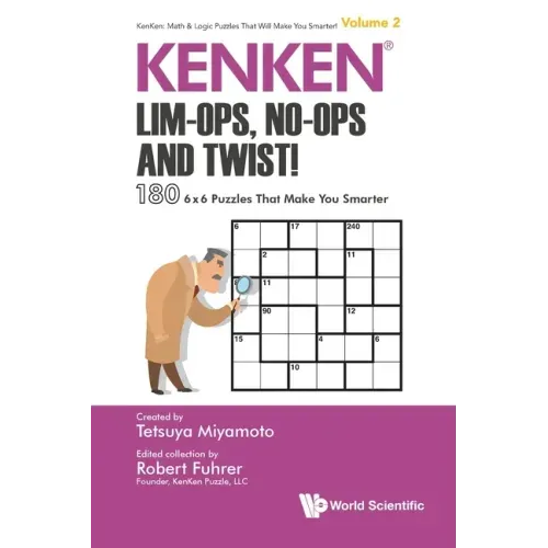 Kenken: Lim-Ops, No-Ops and Twist!: 180 6 X 6 Puzzles That Make You Smarter