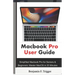 Macbook Pro User Guide: Simplified Macbook Pro for Seniors & Beginners: Master MacOS in 25 Minutes