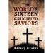 The World's Sixteen Crucified Saviors
