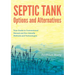 Septic Tank Options and Alternatives: Your Guide to Conventional, Natural and Eco-Friendly Methods and Technologies