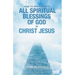 How to Appropriate All Spiritual Blessings of God in Christ Jesus
