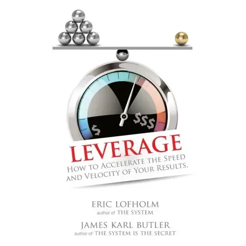 Leverage: How to Accelerate the Speed and Velocity of Your Results