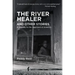 The River Healer and Other Stories: A Journey to the Heartland of America