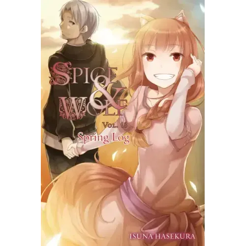 Spice and Wolf, Vol. 18 (Light Novel): Spring Log