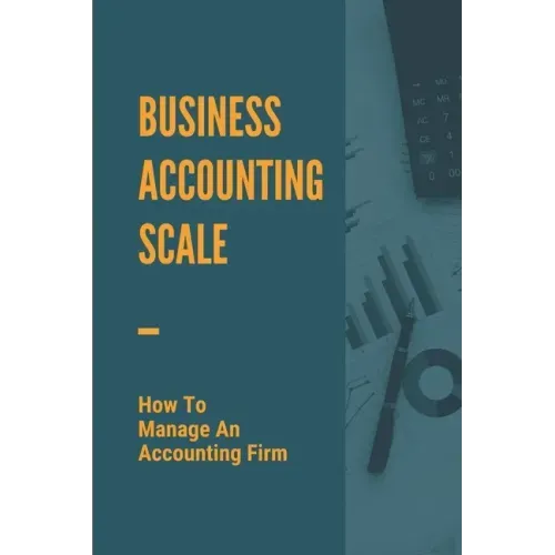 Business Accounting Scale: How To Manage An Accounting Firm: How To Have Successful Accounting Business