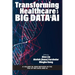 Transforming Healthcare with Big Data and AI