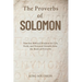 The Proverbs of Solomon: Timeless Biblical Wisdom for Life, Faith, and Personal Growth from the Book of Proverbs