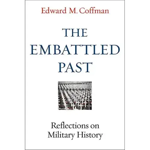 The Embattled Past: Reflections on Military History