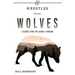 Wrestles with Wolves: Saving the World One Species at a Time, a Memoir