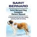 Saint Bernard. Saint Bernard Dog Complete Owners Manual. St. Bernard book for care, costs, feeding, grooming, health and training.