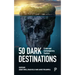 50 Dark Destinations: Crime and Contemporary Tourism