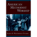 American Methodist Worship