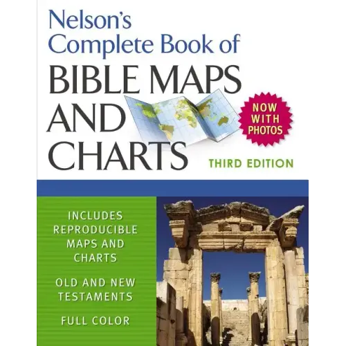 Nelson's Complete Book of Bible Maps and Charts, 3rd Edition: Includes Hundreds of High Resolution Photos